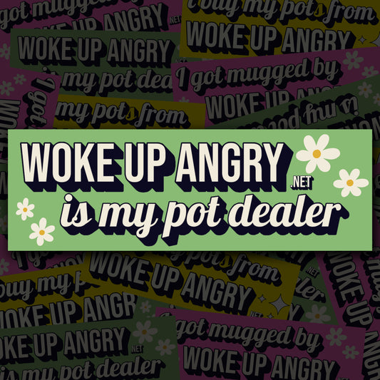 Sticker: Woke Up Angry Is My Pot Dealer