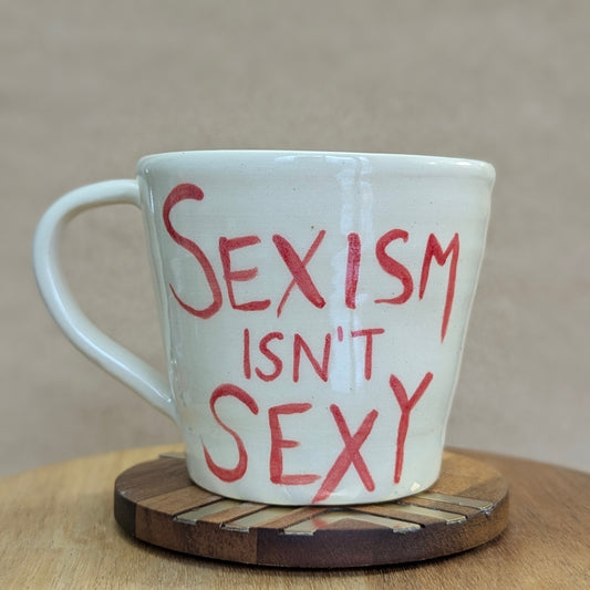 Mug: Sexism Isn't Sexy