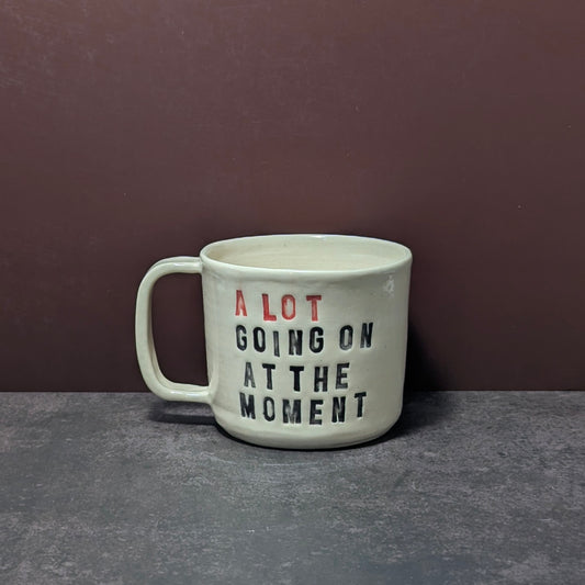 Mug: A Lot Going On at the Moment