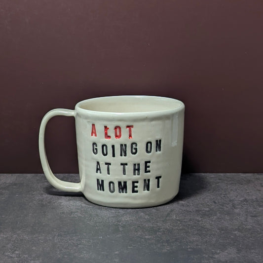 Mug: A Lot Going On at the Moment