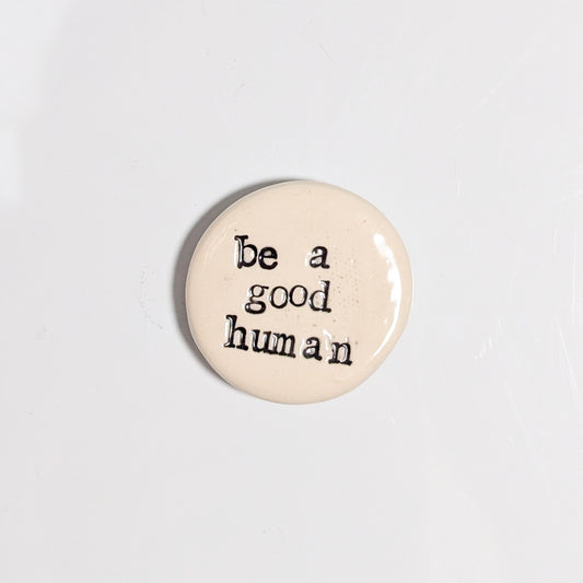 Magnet: Be A Good Human