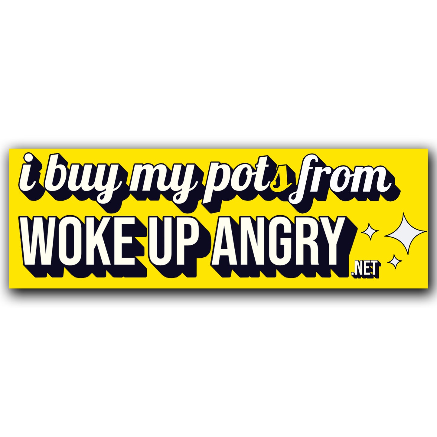 Sticker: I Buy My Pot(s) From Woke Up Angry